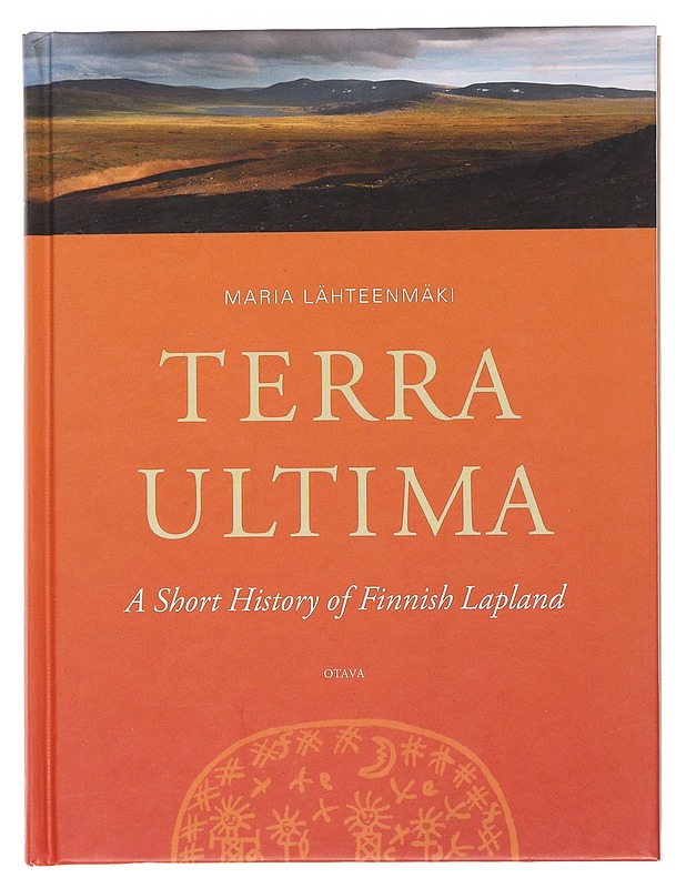 Terra Ultima : a short history of Finnish Lapland - Lähteenmäki, Maria - Historiakirjat - 10105523059 - 0