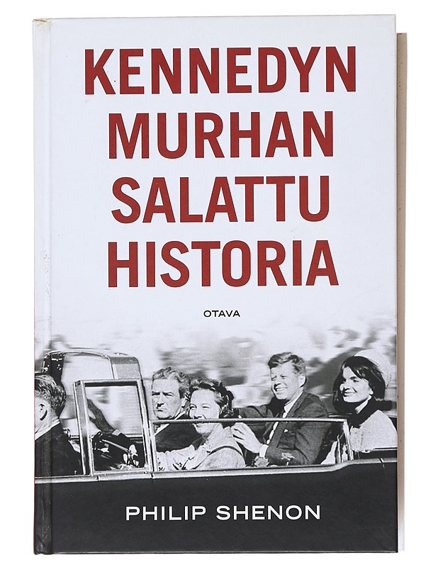 Kennedyn murhan salattu historia - Shenon, Philip - Elämäkerrat ja muistelmat - 10105523061 - 0