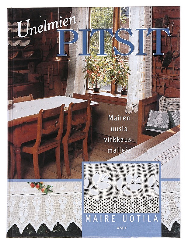 Unelmien pitsit : Mairen uusia virkkausmalleja - Uotila, Maire - Tietokirjat ja oppaat - 10105523067 - 0