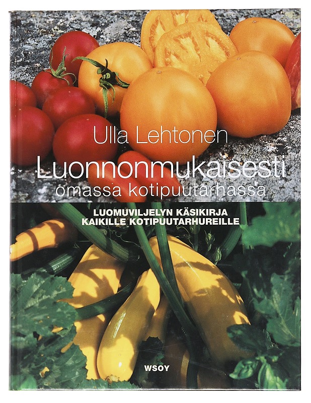 Luonnonmukaisesti omassa kotipuutarhassa - Lehtonen, Ulla - Tietokirjat ja oppaat - 10105523070 - 0
