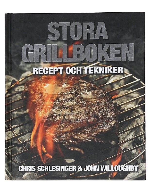 Stora grillboken recept och tekniker - Schlesinger, Chris - Ruokakirjat - 10105523140 - 0