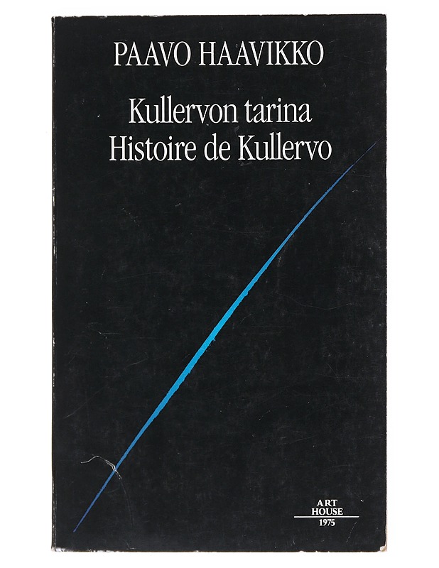 Kullervon tarina : moniääninen monologi, Histoire de Kullervo : monoloque à plusieurs voix - Haavikko, Paavo - Romaanit ja novellit - 10105523259 - 0
