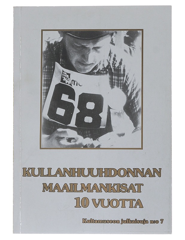 Kullanhuuhdonnan maailmanmestaruuskisat 10 vuotta- Helena Sahavirta - Tietokirjat - 10105523271 - 0