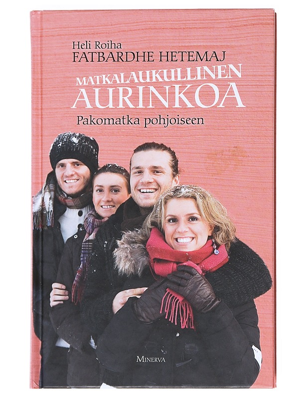 Matkalaukullinen aurinkoa : pakomatka pohjoiseen - Roiha, Heli - Elämäkerrat ja muistelmat - 10105523281 - 0