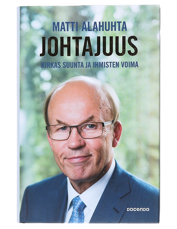 Johtajuus : Kirkas suunta ja ihmisten voima - Alahuhta, Matti - Elämäkerrat ja muistelmat - 10105523378 - 0
