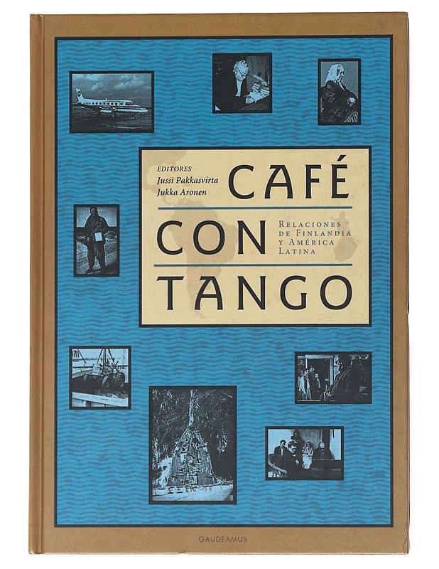 Cafe? con tango : relaciones de Finlandia y Ame?rica Latina - Aronen, Jukka - Historiakirjat - 10105523399 - 0