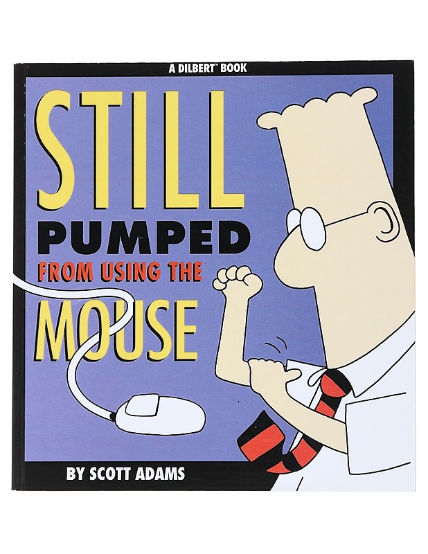 Still pumped from using the mouse : a Dilbert book - Adams, Scott - Sarjakuvat - 10105523447 - 0