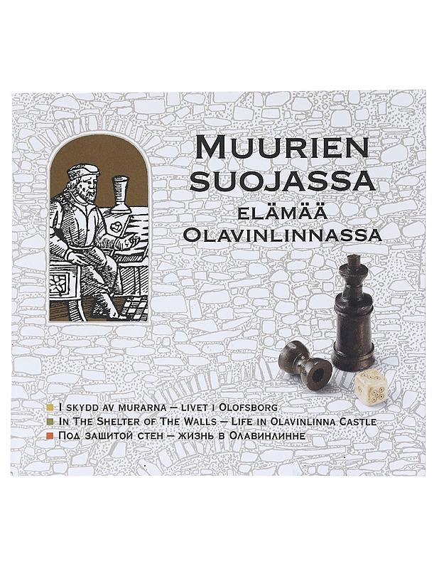 Muurien suojassa : elämää Olavinlinnassa - Hakanpää, Päivi - Historiakirjat - 10105523457 - 0