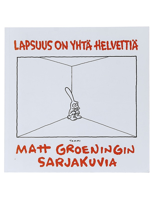 Lapsuus on yhtä helvettiä : Matt Groeningin sarjakuvia - Groening, Matt - Sarjakuvat - 10105523465 - 0