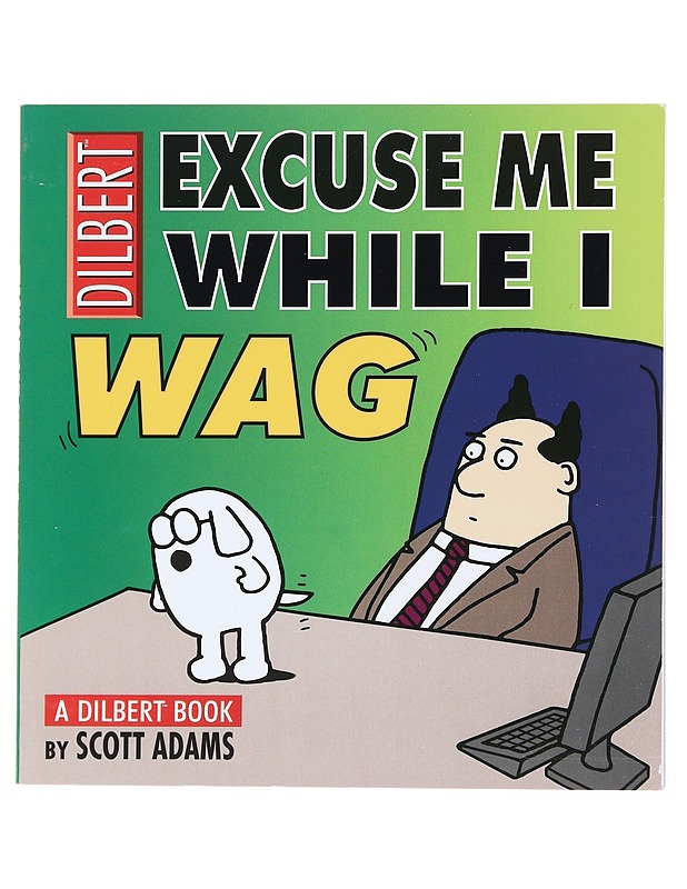 Excuse me while I wag : a Dilbert book - Adams, Scott - Sarjakuvat - 10105523462 - 0
