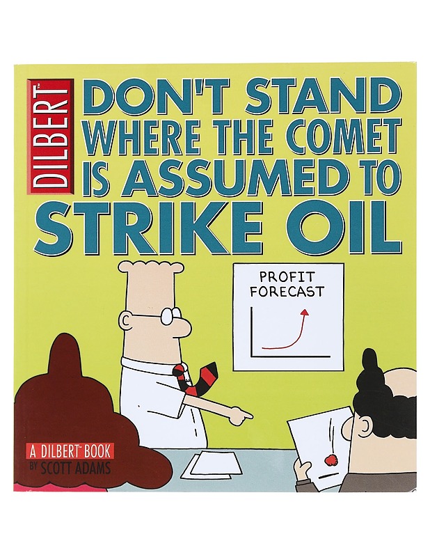 Dont't stand where the comet is assumed to strike oil : a Dilbert book - Adams, Scott - Sarjakuvat - 10105523467 - 0