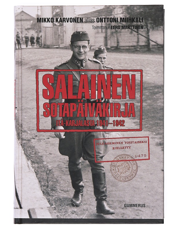 Salainen sotapäiväkirja Itä-Karjalasta 1941-1942 - Karvonen, Mikko - Elämäkerrat ja muistelmat - 10105523469 - 0