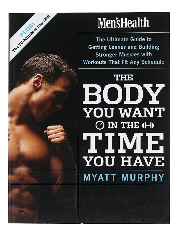 The Body You Want in the Time You Have - Myatt Murphy - Harrastekirjat - 10105523486 - 0