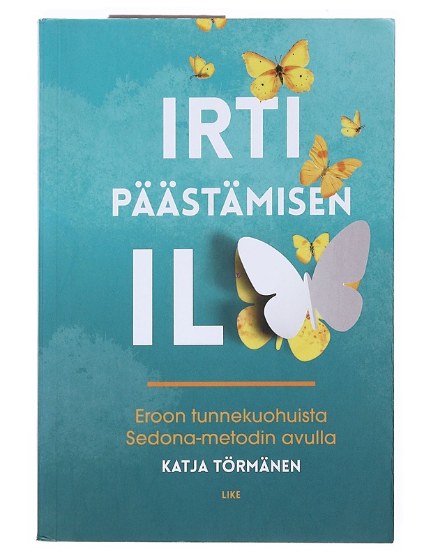 Irti päästämisen ilo : eroon tunnekuohuista Sedona-metodin avulla - Katja Törmänen - Tietokirjat ja oppaat - 10105523476 - 0