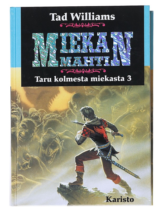 Taru kolmesta miekasta. 3, Miekan mahti - Williams, Tad - Fantasia- ja scifi - 10105523483 - 0