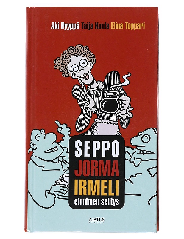Seppojormairmeli : etunimen selitys - Hyyppä, Aki - Romaanit ja novellit - 10105523495 - 0