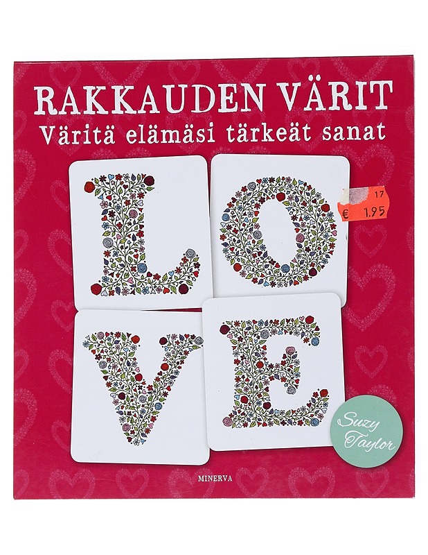 Rakkauden värit : Väritä elämäsi tärkeät sanat - Taylor, Suzy - Hyvinvointikirjat - 10105523550 - 0