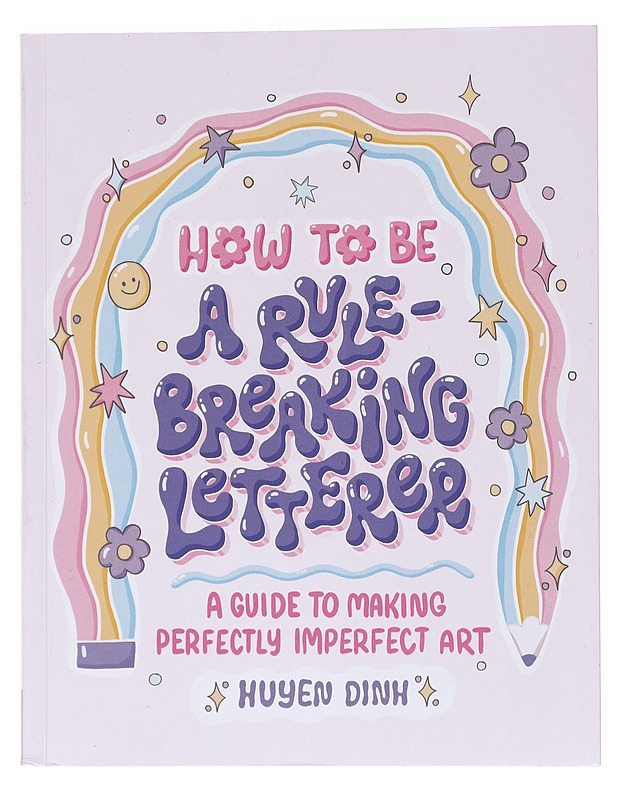 How to Be a Rule-Breaking Letterer - Huyen Dinh - Lastenkirjat - 10105523559 - 0