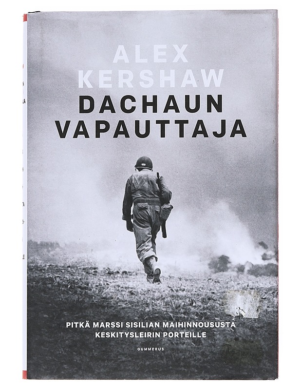 Dachaun vapauttaja : Pitkä marssi Sisilian maihinnoususta keskitysleirin porteille - Kershaw, Alex - Elämäkerrat ja muistelmat - 10105523593 - 0