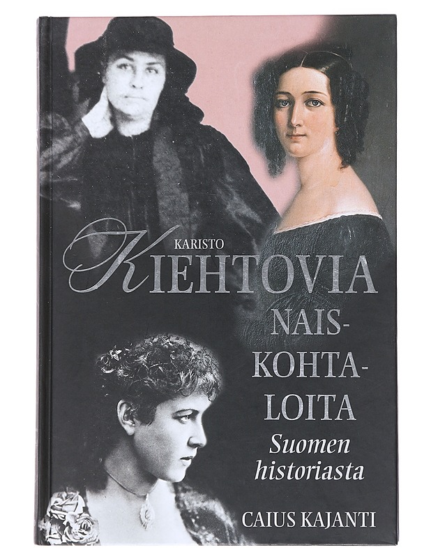Kiehtovia naiskohtaloita Suomen historiasta - Caius Kajanti - Elämäkerrat ja muistelmat - 10105523637 - 0