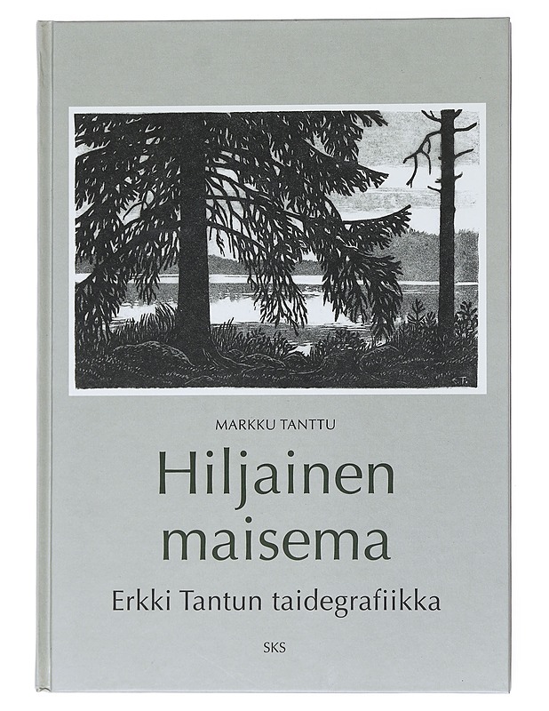 Hiljainen maisema : Erkki Tantun taidegrafiikka - Tanttu, Erkki  ; Tanttu, Markku  - Taide- ja kulttuurikirjat - 10105523643 - 0