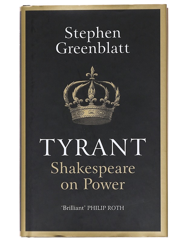 Tyrant : Shakespeare on power - Stephen Greenblatt - Historiakirjat - 10105523647 - 0