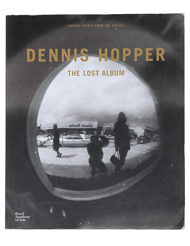 Dennis Hopper The Lost Album - Petra Giloy-Hirtz - Elämäkerrat ja muistelmat - 10105523724 - 0