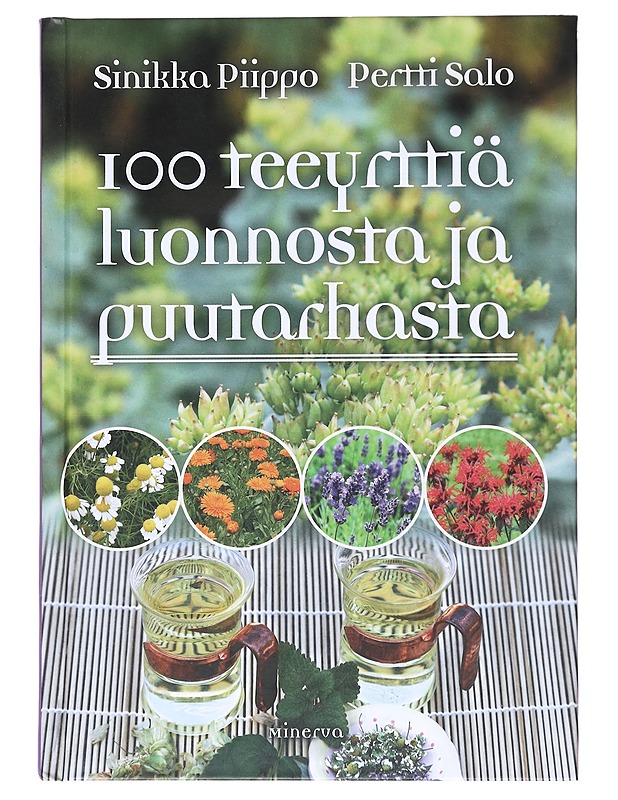 100 teeyrttiä luonnosta ja puutarhasta - Piippo, Sinikka - Tietokirjat ja oppaat - 10105523784 - 0