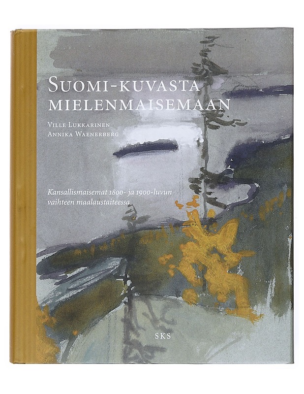Suomi-kuvasta mielenmaisemaan - Ville Lukkarinen, Annika Waenerberg - Elämäkerrat ja muistelmat - 10105523793 - 0