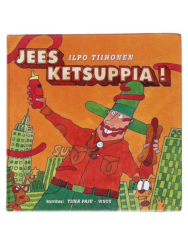 Jees ketsuppia! - Tiihonen, Ilpo - Lastenkirjat - 10105524035 - 0