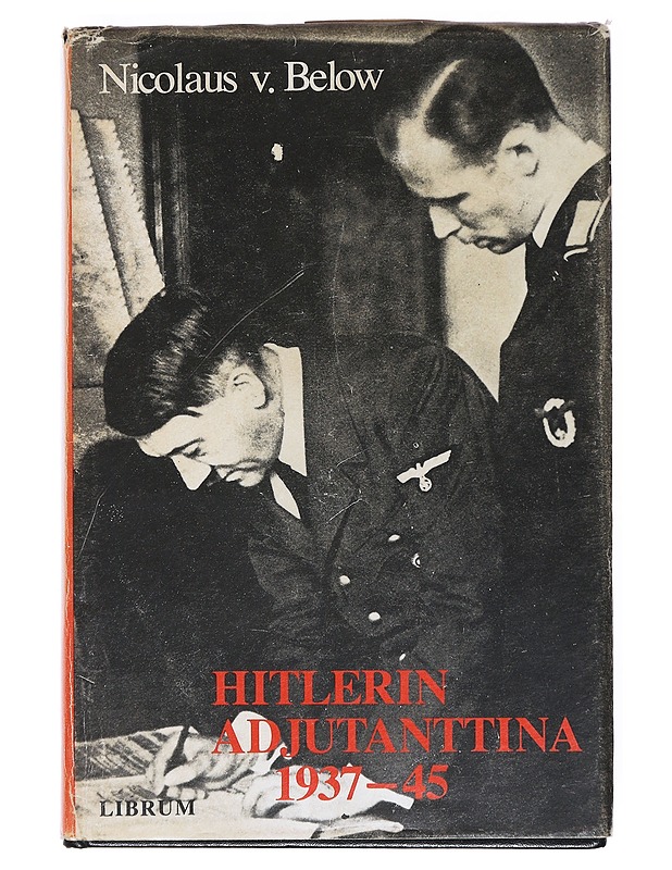 Hitlerin adjutanttina 1937-1945 - Below, Nicolaus von - Elämäkerrat ja muistelmat - 10105524038 - 0