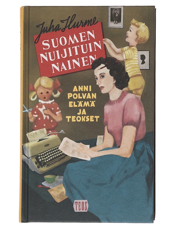 Suomen nuijituin nainen : Anni Polvan elämä ja teokset - Juha Hurme - Elämäkerrat ja muistelmat - 10105524052 - 0