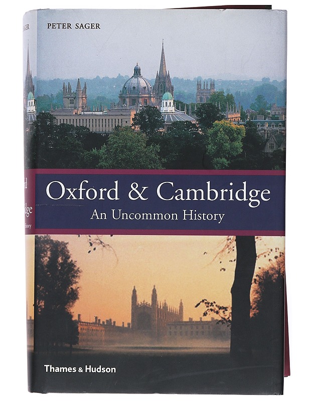 Oxford & Cambridge : an uncommon history - Peter Sager - Tietokirjat ja oppaat - 10105524132 - 1