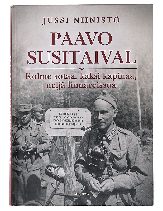 Paavo Susitaival : kolme sotaa, kaksi kapinaa, neljä linnareissua - Jussi Niinistö - Elämäkerrat ja muistelmat - 10105524142 - 0
