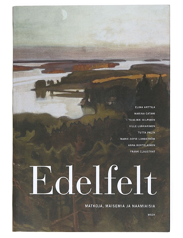 Edelfelt : matkoja, maisemia ja naamiaisia - Anttila, Elina - Elämäkerrat ja muistelmat - 10105524244 - 0