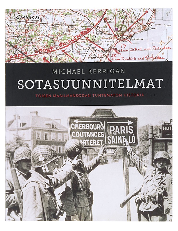 Sotasuunnitelmat : toisen maailmansodan tuntematon historia - Kerrigan, Michael - Historiakirjat - 10105524251 - 0