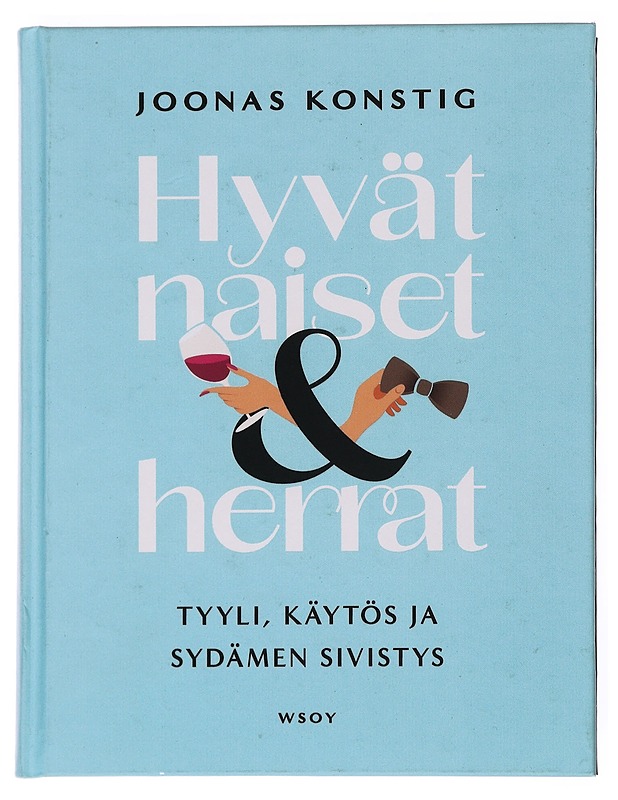 Hyvät naiset & herrat : Tyyli, käytös ja sydämen sivistys - Joonas Konstig - Kirja lahjaksi - 10105524342 - 0