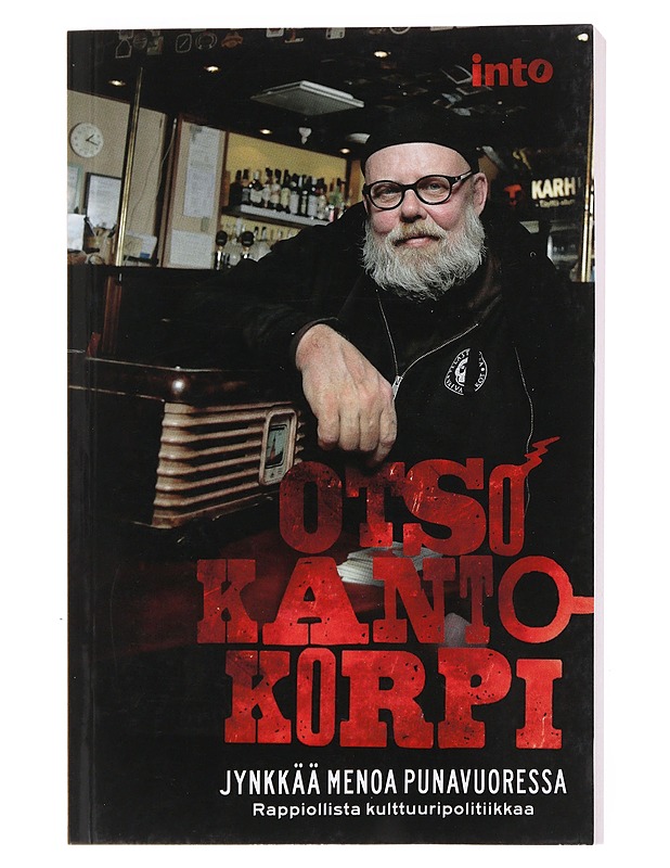Jynkkää menoa Punavuoressa : rappiollista kulttuuripolitiikkaa - Otso Kantokorpi - Kaunokirjallisuus - 10105524353 - 0