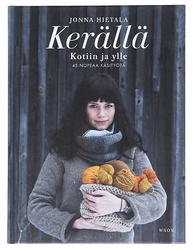 Kerällä : Kotiin ja ylle, 45 nopeaa käsityötä - Hietala, Jonna - Kirja lahjaksi - 10105524354 - 0