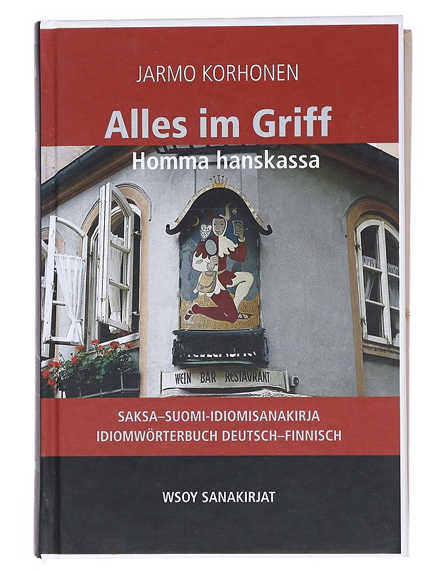 Alles im Griff, Homma hanskassa : saksa-suomi-idiomisanakirja ; Idiomwörterbuch Deutsch-Finnisch - Korhonen, Jarmo - Tietokirjat ja oppaat - 10105524578 - 0