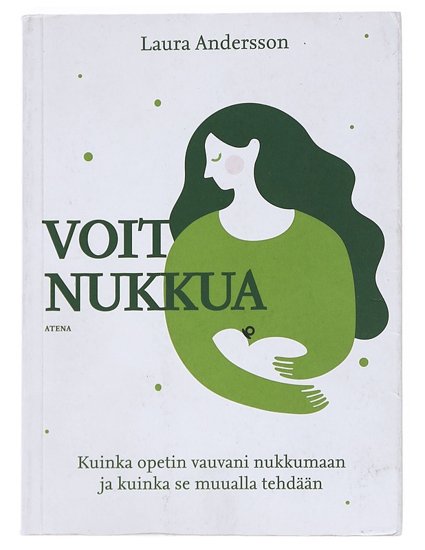 Voit nukkua : kuinka opetin vauvani nukkumaan ja kuinka se muualla tehdään - Laura Andersson - Tietokirjat ja oppaat - 10105524581 - 0
