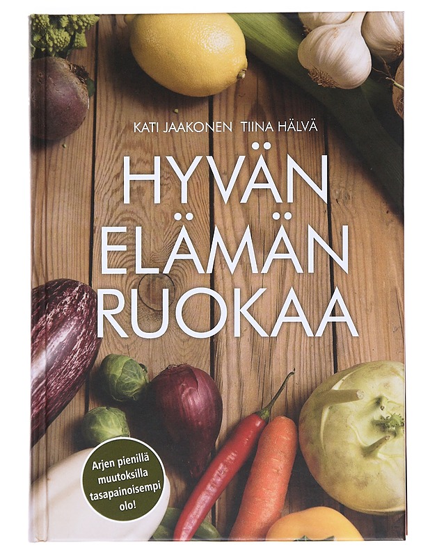 Hyvän elämän ruokaa - Jaakonen, Kati - Ruokakirjat - 10105524661 - 0