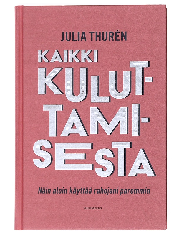 Kaikki kuluttamisesta - Julia Thurén - Tietokirjat ja oppaat - 10105524671 - 0