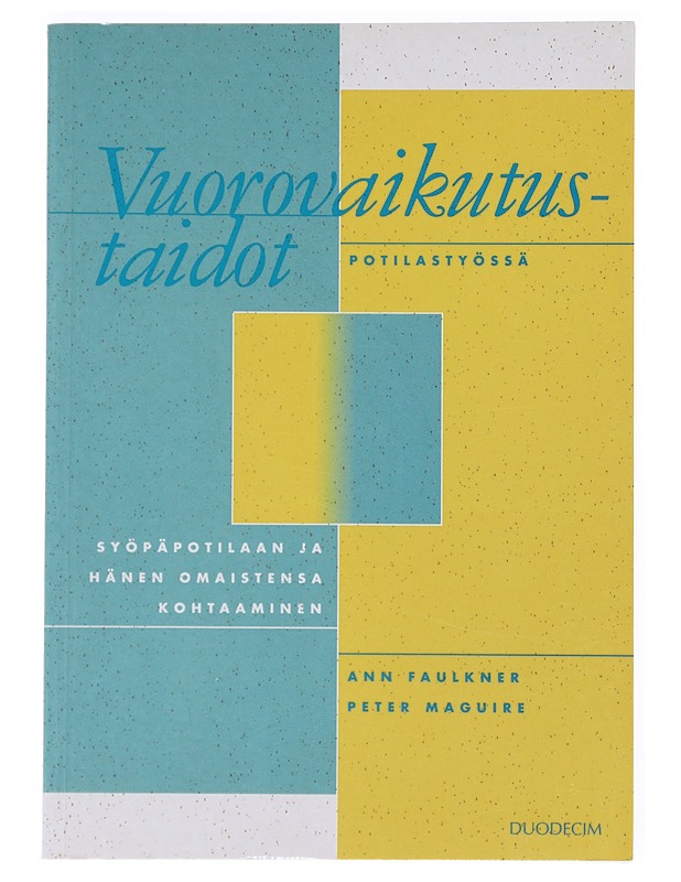 Vuorovaikutustaidot potilastyössä : syöpäpotilaan ja hänen omaistensa kohtaaminen - Faulkner, Ann - Tietokirjat ja oppaat - 10105524733 - 0