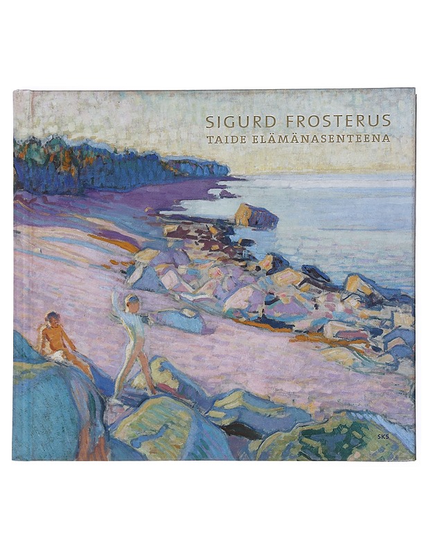 Sigurd Frosterus : taide elämänasenteena - O'Neill, Itha - Historiakirjat - 10105524770 - 0
