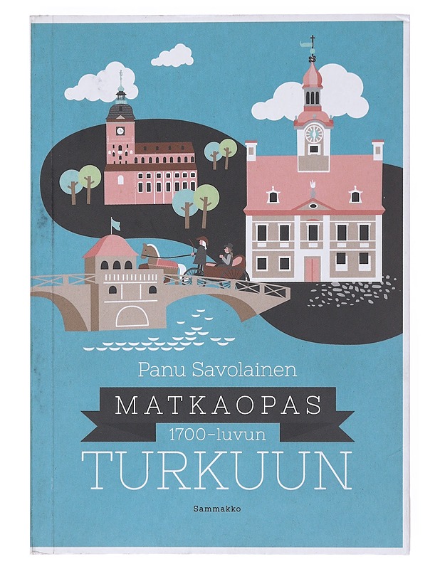 Matkaopas 1700-luvun Turkuun - Savolainen, Panu - Historiakirjat - 10105524868 - 0
