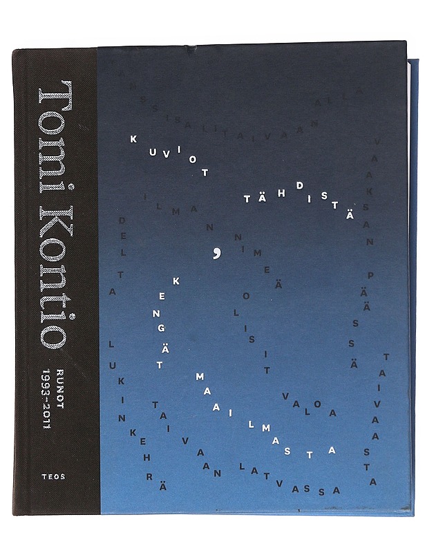 Kuviot tähdistä, kengät maailmasta : runot 1993-2011 - Tomi Kontio - Romaanit ja novellit - 10105524954 - 0