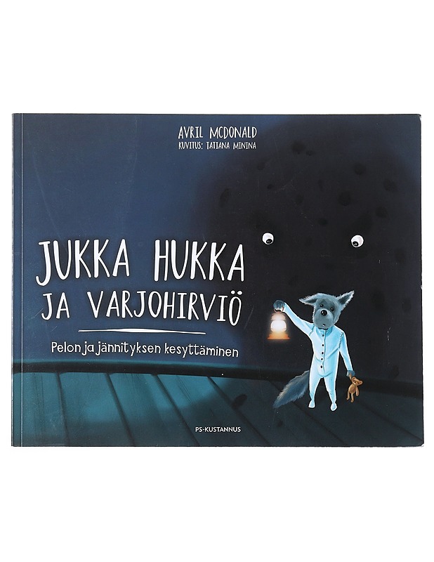 Jukka Hukka ja varjohirviö : pelon ja jännityksen kesyttäminen - McDonald, Avril - Lastenkirjat - 10105525049 - 0