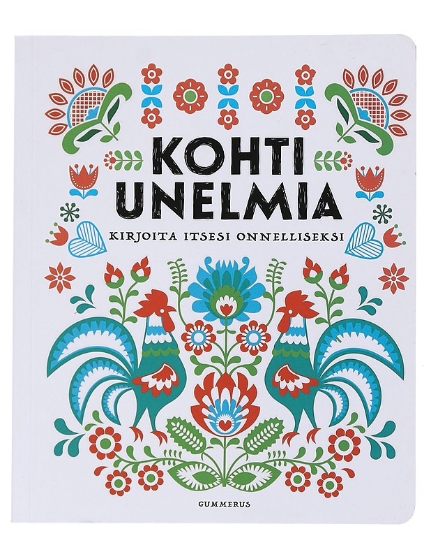 Kohti unelmia : Kirjoita itsesi onnelliseksi - Gummerus - Tietokirjat ja oppaat - 10105525053 - 0