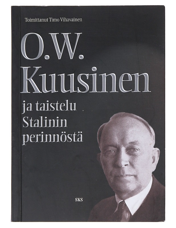 O. W. Kuusinen ja Neuvostoliiton ideologinen kriisi vuosina 1957-64 - Vihavainen, Timo - Elämäkerrat ja muistelmat - 10105525174 - 0